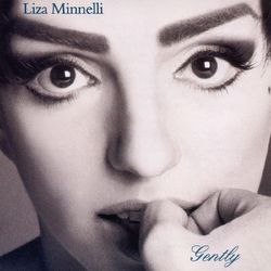 Gently - Liza Minnelli
