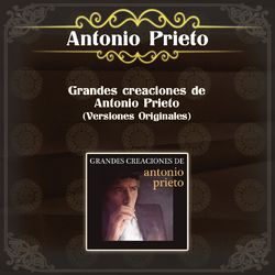 Grandes Creaciones de Antonio Prieto (Versiones Originales) - Antonio Prieto