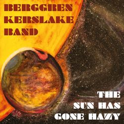 The Sun Has gone hazy - Berggren Kerslake Band