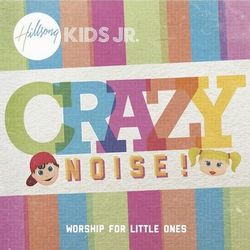 Crazy Noise - Hillsong Kids