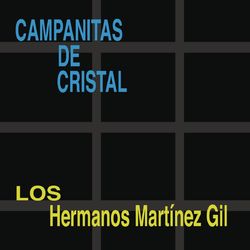 Campanitas de Cristal - Hermanos Martínez Gil