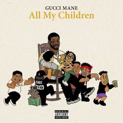 All My Children - Gucci Mane