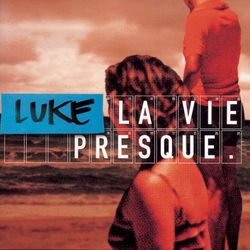 La Vie Presque - Luke
