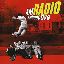 Radioactive - AM Radio
