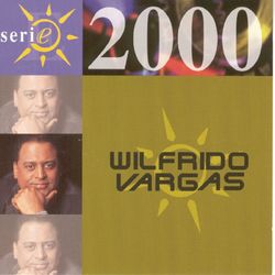 Serie 2000 - Wilfrido Vargas