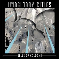 Bells of Cologne - Imaginary Cities
