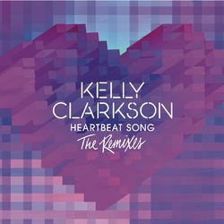 Heartbeat Song (The Remixes) - Kelly Clarkson