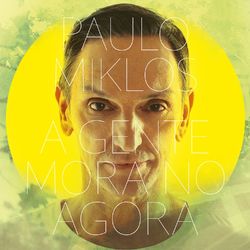 A Gente Mora No Agora - Paulo Miklos