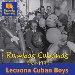 Rumbas Cubanas (1935-1939) - Lecuona Cuban Boys