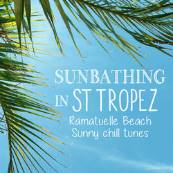 Sunbathing in St Tropez - Ramatuelle Beach Sunny Chill Tunes - Deise Mikhail