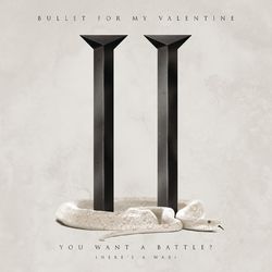 You Want a Battle? (Here's a War) - Bullet For My Valentine