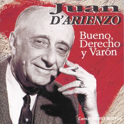 Bueno, Derecho Y Varon - Juan D'Arienzo y su Orquesta Típica