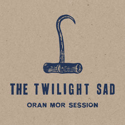 Oran Mor Session - The Twilight Sad