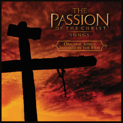 The Passion Of The Christ: Songs - P.O.D.