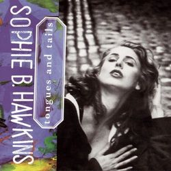 Tongues And Tails - Sophie B. Hawkins