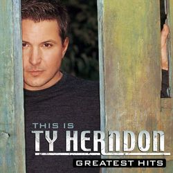 This Is Ty Herndon: Greatest Hits - Ty Herndon
