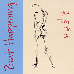 You Turn Me On - Beat Happening