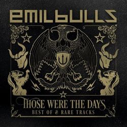 Those Were the Days - Best Of - Emil Bulls