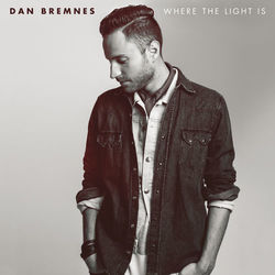 Where The Light Is - Dan Bremnes