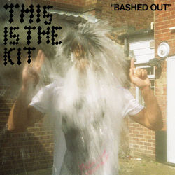Bashed Out - Single - This Is The Kit