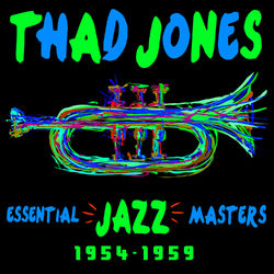 Essential Jazz Masters 1954-1959 - Thad Jones