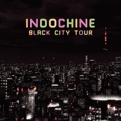 Black City Tour - Indochine