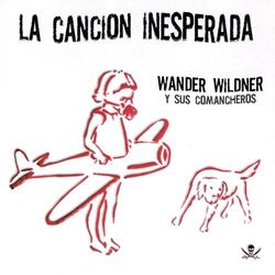 LA CANCION INESPERADA - Wander Wildner
