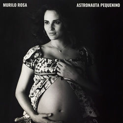 Astronauta Pequenino - Murilo Rosa