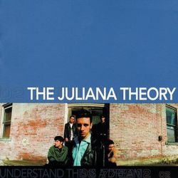 Understand This Is A Dream - The Juliana Theory