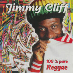 100% Pure Reggae - Jimmy Cliff
