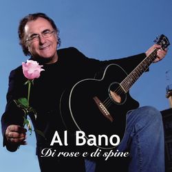 Di rose e di spine - Al Bano