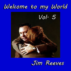 Welcome to My World, Vol. 5 - Jim Reeves