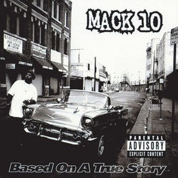 Based On A True Story - Mack 10