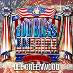 God Bless America - Lee Greenwood