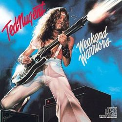 Weekend Warriors - Ted Nugent