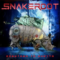 Downtown to Ghetto - Snakeroot