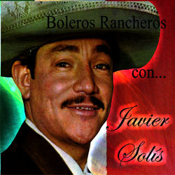 Boleros Rancheros Con... - Javier Solís