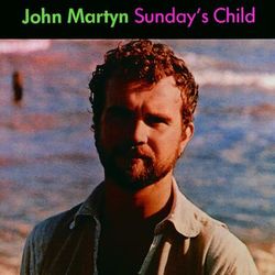 Sunday's Child - John Martyn