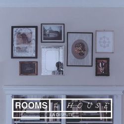 Rooms of the House - La Dispute