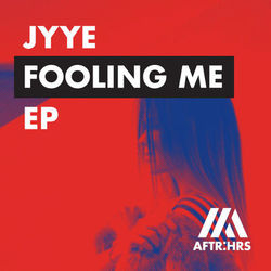 Fooling Me EP - Jyye