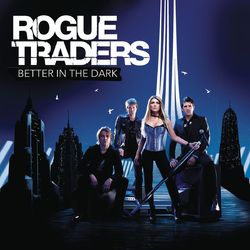 Better In The Dark - Rogue Traders