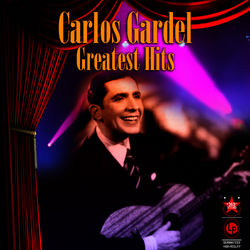 Greatest Hits - Carlos Gardel