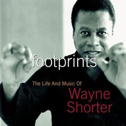 Footprints: The Life And Music Of Wayne Shorter - Wayne Shorter