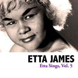Etta Sings, Vol. 5 - Etta James