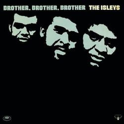 Brother, Brother, Brother - The Isley Brothers