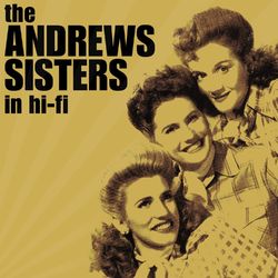 The Andrews Sisters In Hi-Fi - The Andrews Sisters
