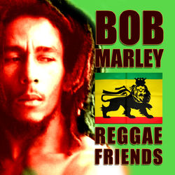 Bob Marley - Reggae Friends - The Wailers