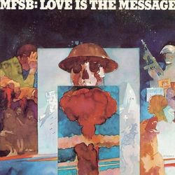Love Is The Message - M.F.S.B.