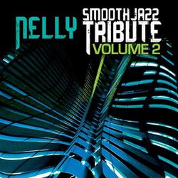 Nelly Smooth Jazz Tribute, Volume 2 - Nelly