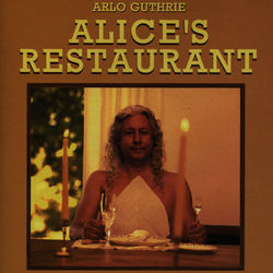 Alice's Restaurant (The Massacree Revisited) - Arlo Guthrie
